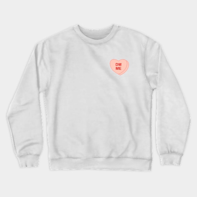 Conversation Heart: DM Me Crewneck Sweatshirt by LetsOverThinkIt